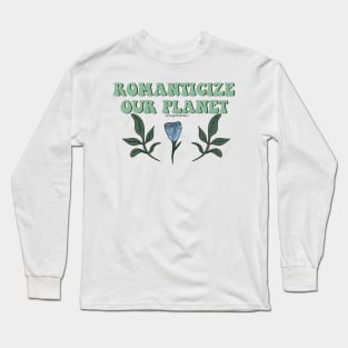 Romanticize our planet Long Sleeve T-Shirt